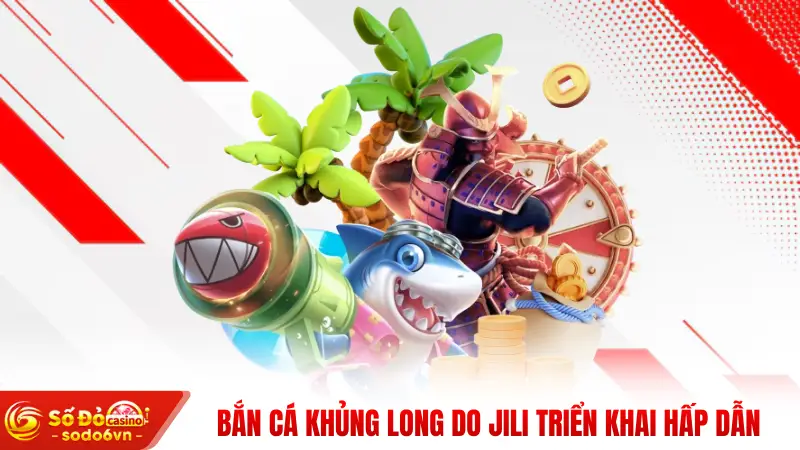 Bắn Cá Khủng Long SODO66 - Phiêu Lưu Đại Dương Hốt Bạc 2 Bắn Cá Khủng Long do JILI triển khai hấp dẫn
