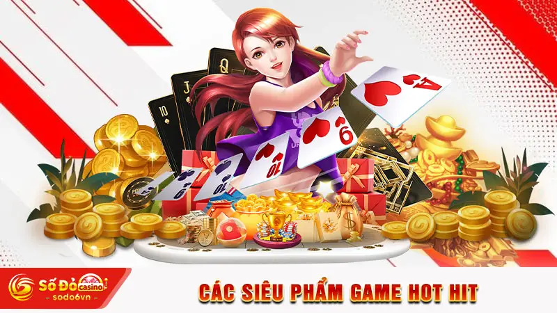 Các siêu phẩm game hot hit