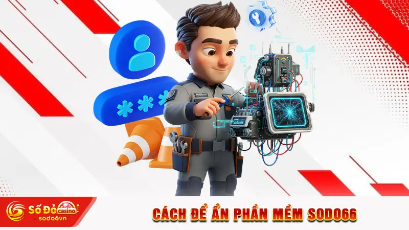 Cách để ẩn phần mềm SODO66