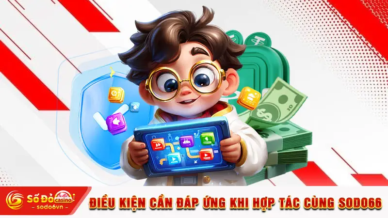 Đại Lý SODO66 Hoa Hồng Cao, Thu Nhập Bền Vững Nhất 3 Điều kiện cần đáp ứng khi hợp tác cùng SODO66