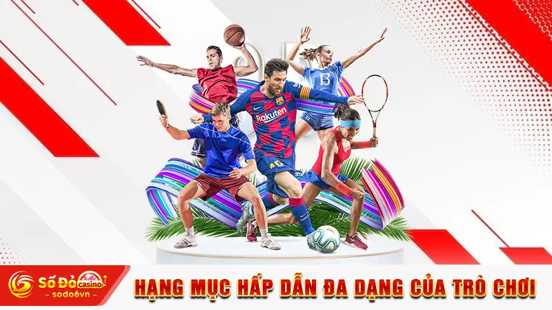 Thể Thao SODO66 - Trải Nghiệm Hệ Thống Kèo Cược Rõ Ràng 2 Hạng mục hấp dẫn đa dạng của trò chơi