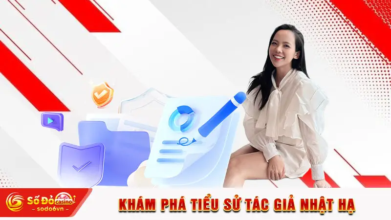 Khám phá tiểu sử tác giả Nhật Hạ
