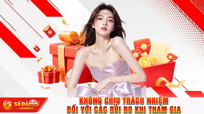 Không chịu trách nhiệm đối với các rủi ro khi tham gia