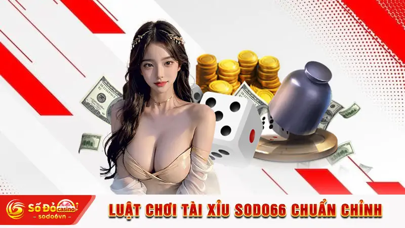 Luật chơi Tài Xỉu SODO66 chuẩn chỉnh