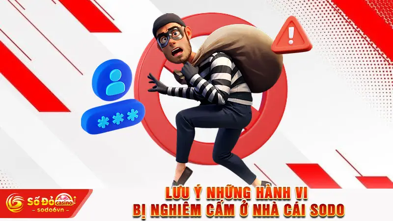 Lưu ý những hành vi bị nghiêm cấm ở nhà cái SODO