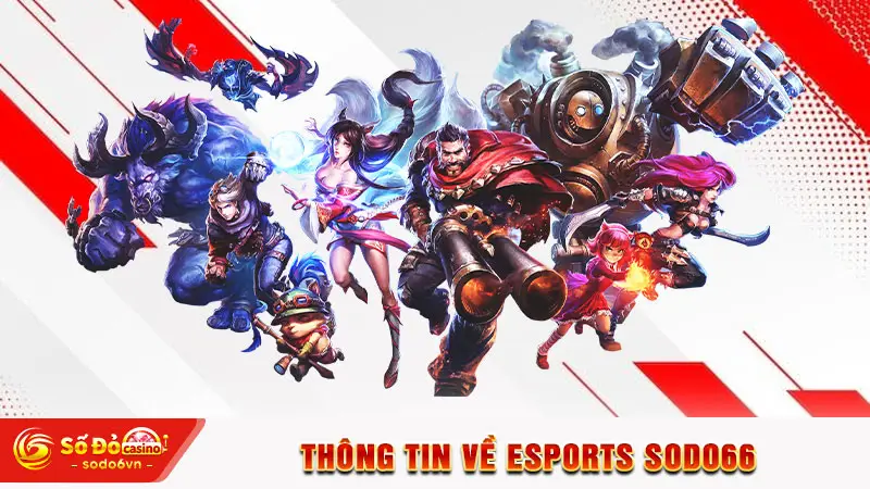 Esports SODO66 - Cập Nhật Kèo Cược Cho Hàng Ngàn Giải Đấu 1 Thông tin về Esports SODO66