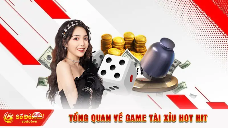 Tổng quan về game Tài Xỉu hot hit