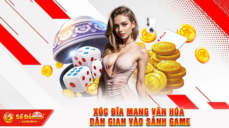 Xóc đĩa mang văn hóa dân gian vào sảnh game