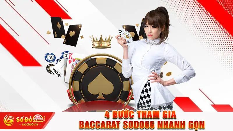 4 Bước tham gia Baccarat nhanh gọn